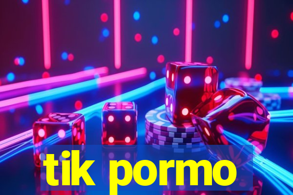 tik pormo